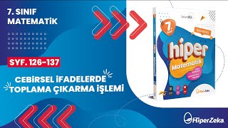 7Sınıf  Hiper Matematik  Cebirsel İfadelerde Toplama ve Çıkarma İşlemi  Sayfa 126137 [upl. by Acinomahs298]