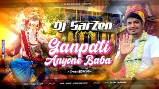 Ganpati Aayo Baba TrrotEDM Mix DJ SARZEN X DJ ASHIF  Dj SarZen Setup Song [upl. by Ahser844]