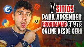 7 Sitios para Aprender a Programar GRATIS y ONLINE desde CERO [upl. by Ehsom]