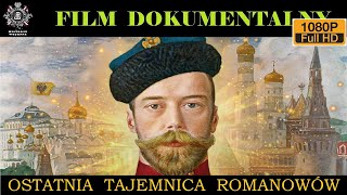 OSTATNIA TAJEMNICA ROMANOWÓW Film Dokumentalny Historie Wojenne [upl. by Admana]