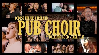 Pub Choir sings Back For Good Take That across UK amp Ireland [upl. by Emya]