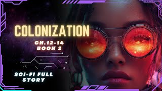 Science Fiction Audiobook  Colonization  Ch1214  Book 2  Full Audiobook [upl. by Alena617]