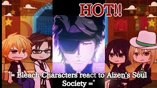 ° Bleach Characters react to Aizens Soul Society ° [upl. by Holub956]