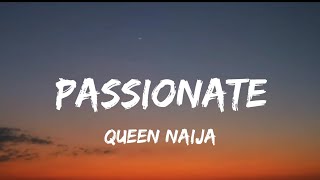 Queen Naija  Passionate lyrics [upl. by Eneloj297]