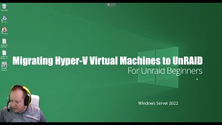 Migrating HyperV Virtual Machines to UnRAID Server 2022 2019 2016 2012 R2 for Beginners [upl. by Nillor]