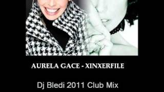 Aurela Gace  Xinxerfile Dj Bl3d1 2011 Club Mix [upl. by Airetak]