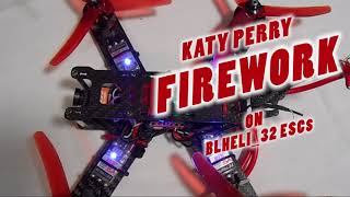 BLHeli32 ESC MusicSong  KATY PERRY  FIREWORK [upl. by Senga]