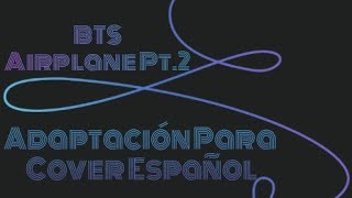 BTS  Airplane Pt2 El Mariachi  ADAPTACION PARA COVER ESPAÑOL [upl. by Trutko906]