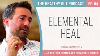 Elemental Heal with Dr Michael Ruscio  Ep 94 [upl. by Neved]