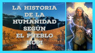 LA HISTORIA DE LA HUMANIDAD SEGÚN EL PUEBLO HOPI [upl. by Swen]