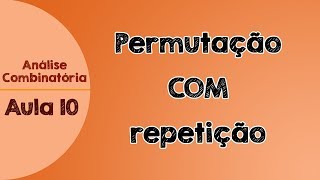 10  Permutação COM repetição  Fórmula  Análise Combinatória [upl. by Aicinet]