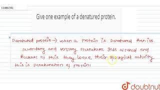 Give one example of a denatured protein [upl. by Lirrehs]