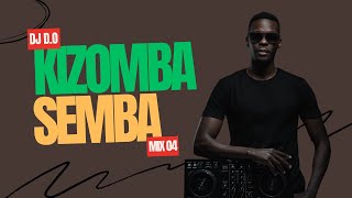 DJ DO KIZOMBA SEMBA MIX 04 [upl. by Bonaparte88]