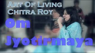 Om Jyotirmaya  Chitra Roy Art Of Living Bhajans [upl. by Lesde]