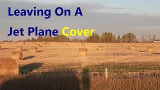 Leaving On A Jet Plane Cover [upl. by Drahnreb]