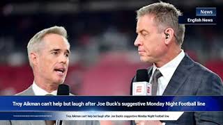 Troy Aikman cant help but laugh after Joe Bucks suggestive Monday Night Football line [upl. by Lipinski619]