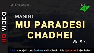 Mu Paradesi Chadhei  Remix Manini  Dj Abi [upl. by Donaghue]