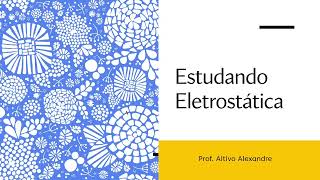 Ensino Médio  Eletrostática  Carga elétrica 5 [upl. by Lleihsad83]