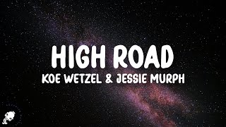 Koe Wetzel Jessie Murph  High Road Lyrics [upl. by Charita]