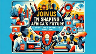 Join Us in Shaping Africas Future Everyones Expertise Welcome [upl. by Tarttan294]