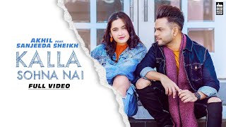 Kalla Sohna Nai  AKHIL ft Sanjeeda Sheikh  Babbu  MixSingh [upl. by Zanze]