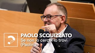 Paolo Scquizzato  Se non lo cerchi lo trovi Paoline [upl. by Auof]