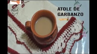 ATOLE DE GARBANZO  Vamos a Cocinar [upl. by Everick]