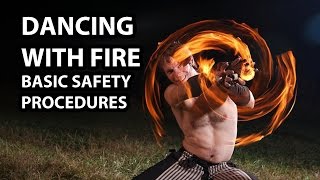 Basic Fire Dancing and Spinning Safety Procedures [upl. by Stoddard498]