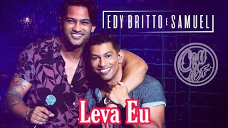 Edy Britto amp Samuel  Leva eu Ao Vivo [upl. by Fischer]