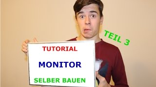 Tutorial Monitor selber bauen Teil 3 [upl. by Janella]