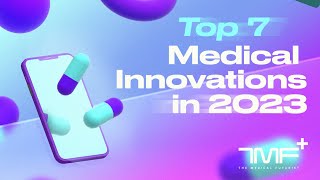 Top 7 Medical Innovations In 2023  The Medical Futurist [upl. by Lrad]