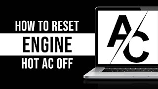 How To Reset Engine Hot Ac Off [upl. by Aznola]