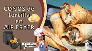 Conos de TORTILLA en AIRFRYER UNICOS❗❗ y muy facil de hacer👩‍🍳 Recetas FREIDORA DE AIRE [upl. by Niaz]