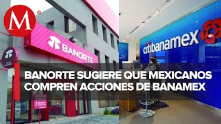 Banorte convoca a los mexicanos a recuperar Banamex analiza comprarlo [upl. by Bethel509]