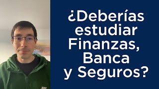 📚 ¿Deberías estudiar Finanzas Banca y Seguros [upl. by Roeser]