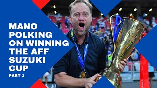 Mano Polking on Winning the AFF Suzuki Cup Part 1  Exclusive Interview with Thai League Central [upl. by Nestor]