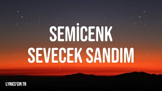 Semicenk amp Sevecek Sandım  Şarkı Sözleri • Lyricsin TR [upl. by Fadiman]