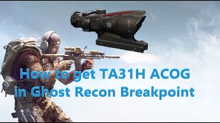 TA31H ACOG How to get it in Ghost Recon Breakpoint [upl. by Lipfert]