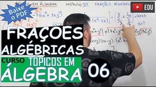 FRAÇÕES ALGÉBRICAS EXERCÍCIOS 🔺TÓPICOS EM ÁLGEBRA MÓDULO 6 [upl. by Nhtanhoj576]