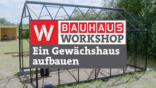 GartenGewächshaus aufbauen Anleitung  BAUHAUS Workshop [upl. by Ikcaj]