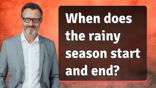 When does the rainy season start and end [upl. by Meesak]