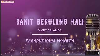 Vicky Salamor  Sakit Berulang Kali  Karaoke Nada Wanita [upl. by Sherye461]