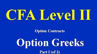 CFA Level II Option Contracts Option Greeks Part I of 3 [upl. by Derf]