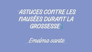 NAUSEES ET GROSSESSE ASTUCES [upl. by Greenlee752]