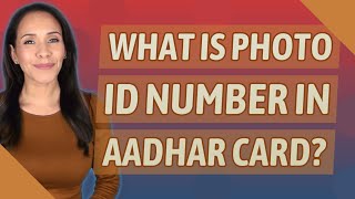 What is photo ID number in Aadhar card [upl. by Sunil]