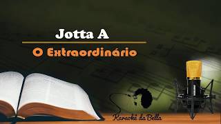 Jotta A  O Extraordinário Versão Karaoke [upl. by Naliorf]