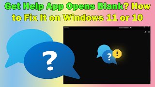 Resolve Get Help App Blank Screen Issue in Windows 11 or 10 [upl. by Anselmi]