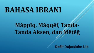 Bahasa Ibrani  Măppîq Măqqēf Mĕṯĕḡ dan TandaTanda Aksen [upl. by Armallas]