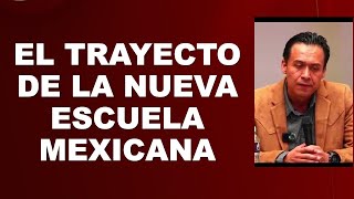 Trayecto de la Nueva Escuela Mexicana Dr Marx Arriaga Navarro [upl. by Loomis739]