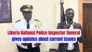 Liberia National Police IGP gives updates on issues in Monrovia Liberia [upl. by Kondon221]